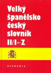 kniha Velký španělsko-český slovník = Díl 2, I - Z Gran diccionario español-checo., Academia 1993