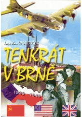 kniha Tenkrát v Brně klukovský válečný deník, Radek Veselý 2005