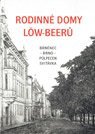 kniha Rodinné domy Löw-Beerů.  Brněnec, Brno, Půlpenec, Svitávka, Muzeum Brněnska 2016