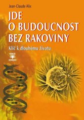 kniha Jde o budoucnost bez rakoviny Klíč k dlouhému životu, Dialog 2015