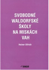 kniha Svobodné waldorfské školy na miskách vah, Dingir 2011