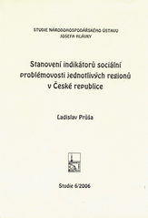 kniha Stanovení indikátorů sociální problémovosti jednotlivých regionů v České republice, Národohospodářský ústav Josefa Hlávky 2006