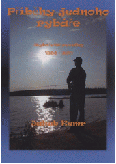 kniha Příběhy jednoho rybáře rybářské povídky 1990-2011, Nová Forma 2011
