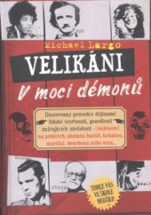 kniha Velikáni v moci démonů ilustrovaný průvodce dějinami lidské tvořivosti, posedlosti a zničujících závislostí - (nejenom) na prášcích, absintu, hašiši, kokainu, martini, bourbonu nebo sexu--, Volvox Globator 2009