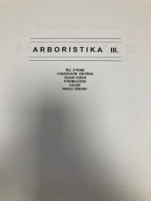 kniha Arboristika III. Řez stromů, konzervační ošetření, vázání korun, stromolezení, kácení, pnoucí dřeviny, VOŠ Za a SZaš MĚLNÍK 2008