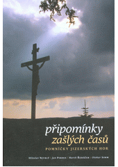 kniha Připomínky zašlých časů pomníčky Jizerských hor, Jizersko-ještědský horský spolek 2013