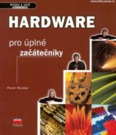 kniha Hardware pro úplné začátečníky, CPress 2002