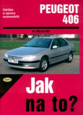 kniha Údržba a opravy automobilů Peugeot 406 od 1996 do 2004 zážehové motory ..., vznětové motory ..., Kopp 2005