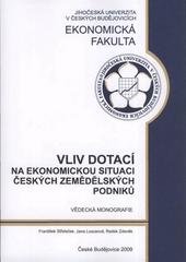 kniha Vliv dotací na ekonomickou situaci českých zemědělských podniků vědecká monografie, Jihočeská univerzita, Ekonomická fakulta 2009