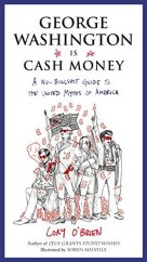 kniha George Washington is Cash Money A no-bullshit guide to the united myths of America, Penguin Random House 2015