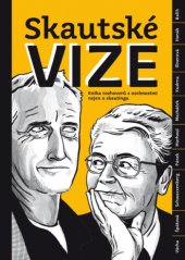 kniha Skautské vize Kniha rozhovorů s osobnostmi nejen o skautingu, Mladá fronta 2014