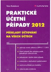 kniha Praktické účetní případy 2012 příklady účtování na všech účtech, Grada 2012