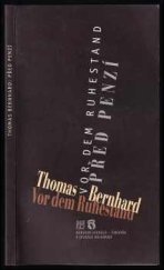 kniha Thomas Bernhard, Před penzí = Thomas Bernhard, Vor dem Ruhestand : česká premiéra 15., 20. a 27. listopadu 2000 v Divadle Kolowrat, Národní divadlo 2000