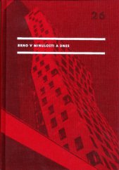 kniha Brno v minulosti a dnes 26/2013 Příspěvky k dějinám a výstavbě Brna, Archiv města Brna 2014