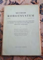 kniha Method Robotsystem Part I, - Lessons 1-10 - A Textbook of modern English composed according to the Results of the latest linguistic Research., s.n. 1947