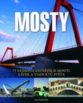 kniha Mosty 75 nejimpozantnějších mostů, lávek a viaduktů světa, CPress 2009