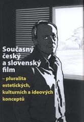 kniha Současný český a slovenský film pluralita estetických, kulturních a ideových konceptů, Univerzita Palackého v Olomouci 2010