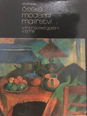 kniha České moderní malířství 2 dvacátá léta ze sbírek Moravské galerie v Brně : katalog výstavy, Brno, 17. května až 3. července 1983, Moravská galerie 1983