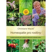 kniha Homeopatie pro rostliny Praktický průvodce péčí o pokojové,balkónové a zahradní rostliny, Pomněnka 21 2019