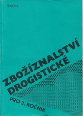 kniha Zbožíznalství drogistické pro 3.ročník středních odborných učilišť učební obor prodavač-prodavačka se zaměřením na drogistické zboží, Merkur 1991