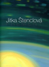 kniha Jitka Štenclová Přeměny - Transformations, Severočeská galerie výtvarného umění v Litoměřicích 2016