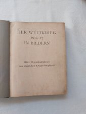 kniha Der Weltkrieg 1914-17 in Bildern 1100 Originalaufnahmen von sämtlichen Kriegsschauplätzen, L. W. Seidel & Sohn in Wien I. 1918