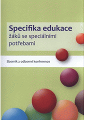 kniha Specifika edukace žáků se speciálními potřebami sborník z odborné konference, Univerzita Palackého v Olomouci 2011