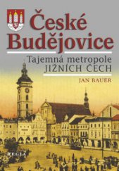 kniha České Budějovice tajemná metropole jižních Čech, Regia 2011
