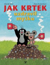 kniha Jak Krtek uzdravil myšku, Albatros 2007