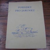kniha Pohádky pro Jarunku a všechny malé děti, Dědictví Komenského 1929