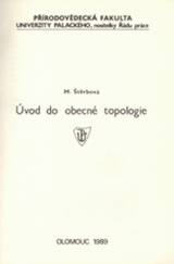 kniha Úvod do obecné topologie Určeno pro posl. přírodověd. fakulty Univ. Palackého, Univerzita Palackého 1989