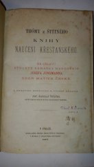 kniha Thómy z Štítného Knihy naučení křesťanského, Nákladem Musea království českého 1873