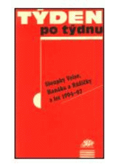 kniha Týden po týdnu sloupky Veise, Hanáka a Růžičky z let 1994-97 : jak jsme budovali stát, Ježek 1997