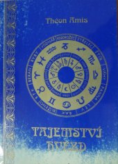 kniha Tajemství hvězd jich vlivy na osudy člověka a jak je zvědět : klíč k branám astrologie a k pochopení sil vesmíru, Centa 2003