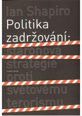 kniha Politika zadržování staronová strategie proti světovému terorismu, Karolinum  2009