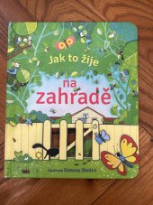 kniha Jak tonžije na zahradě V létě na zahradě bzučí,štěbetá,švitoří,hemží se a kypí životem. , Svojtka 2015