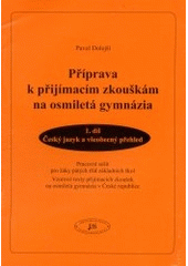kniha Příprava k přijímacím zkouškám na osmiletá gymnázia 1. díl, - Český jazyk a všeobecný přehled - pracovní sešit pro žáky pátých tříd základních škol : vzorové texty přijímacích zkoušek na osmiletá gymnázia v České republice., JaS 2003
