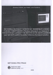 kniha Metodika detekce geneticky modifikovaného tabáku viržinského (Nicotiana tabacum L. cv. Samsun) s vneseným kvasinkovým mitotickým aktivátorem (gen SpCdc25 z poltivé kvasinky Schizosaccharomyces pombe), Výzkumný ústav rostlinné výroby 2008