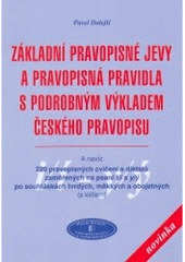 kniha Základní pravopisné jevy a pravopisná pravidla s podrobným výkladem českého pravopisu a navíc 220 pravopisných cvičení a diktátů zaměřených na psaní i/í a y/ý po souhláskách tvrdých, měkkých a obojetných (s klíčem), Pavel Dolejší 2005