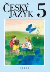 kniha Český jazyk 5. pro pátý ročník : [učebnice pro vzdělávací obor Český jazyk a literatura], Alter 2010