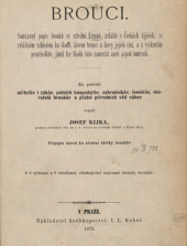 kniha Prof. Josefa Kliky Přírodopis názorný pro školu i dům. Čásť druhá, - Brouci : soustavný popis brouků ve střední Evropě, zvláště v Čechách žijících, se zvláštním vzhledem ku škodě, kterou brouci a jejich larvy činí ..., I.L. Kober 1873