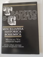 kniha Traditio et cultus miscellanea historica Bohemica : Miloslao Vlk archiepiscopo Pragensi ab eius collegis amicisque an annum sexagesimum dedicata, Karolinum  1993