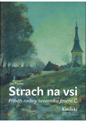 kniha Strach na vsi příběh rodiny továrníka Josefa Č., Katolický týdeník 2019