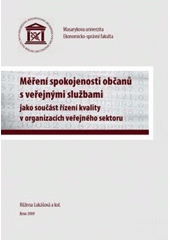 kniha Měření spokojenosti občanů s veřejnými službami jako součást řízení kvality v organizacích veřejného sektoru, Masarykova univerzita 2009