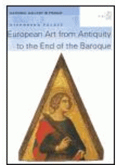 kniha European art from antiquity to the end the baroque guide to the exhibition of the Collection of Old Masters of the National Gallery in Prague in Sternberg Palace, National Gallery 2004