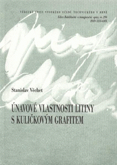 kniha Únavové vlastnosti litiny s kuličkovým grafitem = Fatigue properties of ductile cast iron : teze přednášky k profesorskému jmenovacímu řízení v oboru Materiálové vědy a inženýrství, VUTIUM 2009