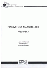 kniha Pracovní sešit z parazitologie přednášky, Česká zemědělská univerzita 2008