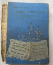 kniha Mladá hospodyňka Kniha kuchařská, obsah. osvědč. předpisy pro přípravu jídel k rozlič. příležitostem dle doby denní a období roč., s.n. 1912