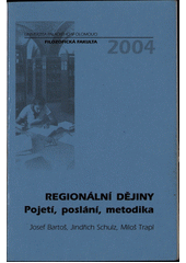 kniha Regionální dějiny pojetí, poslání, metodika, Univerzita Palackého 2004