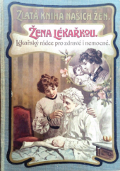 kniha Žena lékařkou ..., Jos. R. Vilímek 1912